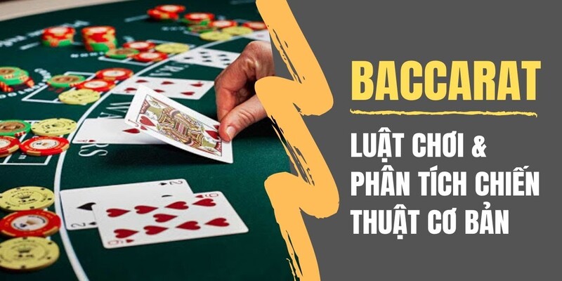 Cách chơi Baccarat cơ bản mà cược thủ cần nắm được