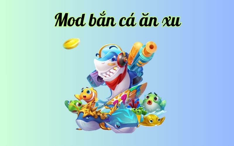 mod bắn cá ăn xu