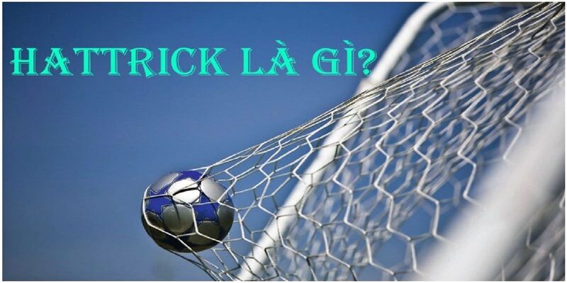 Nguồn gốc của Hattrick là gì?